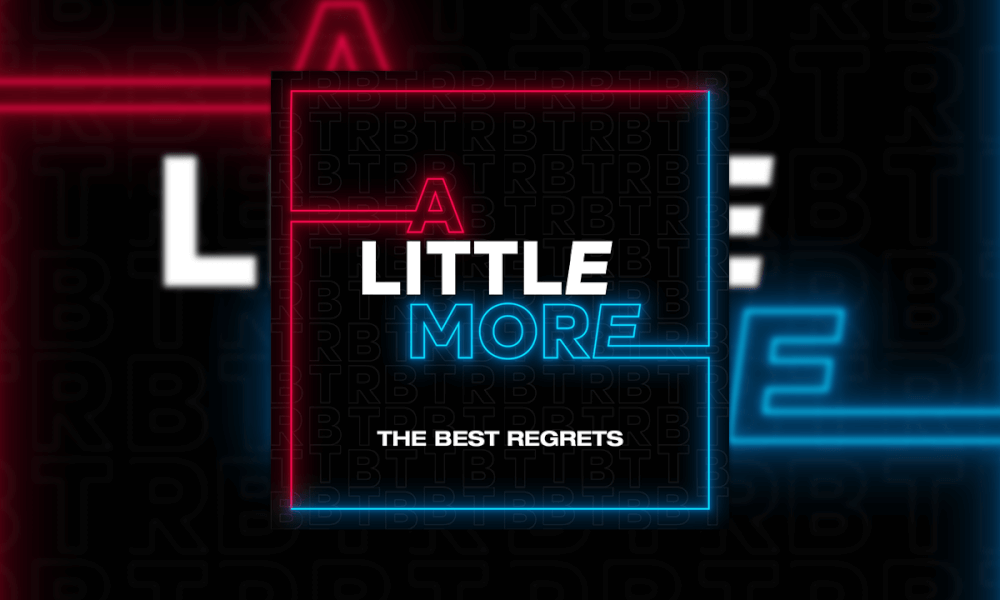 The Best Regrets – A LITTLE MORE